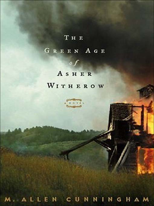Title details for Green Age of Asher Witherow by M. Allen Cunningham - Available